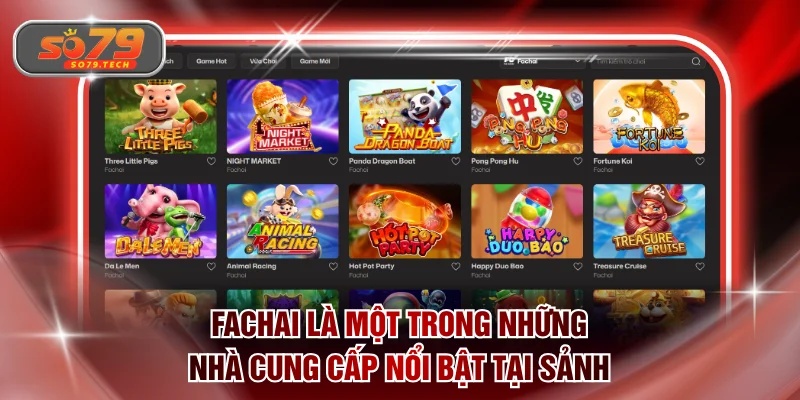 Fachai là một trong những nhà cung cấp nổi bật tại sảnh