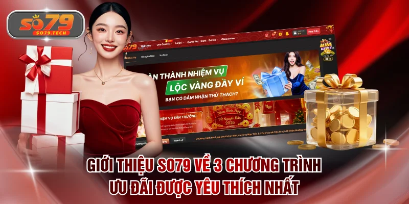 Giới thiệu SO79 về 3 chương trình ưu đãi được yêu thích nhất