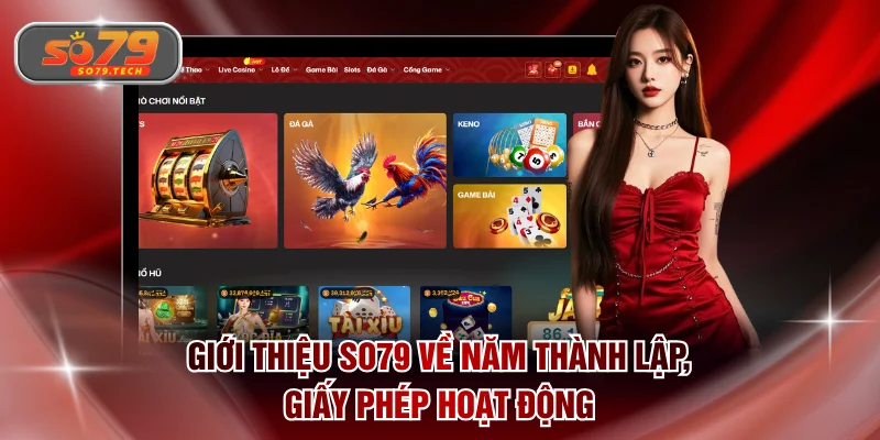 Giới thiệu SO79 về năm thành lập, giấy phép hoạt động