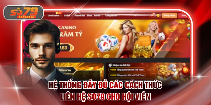 Hệ thống đầy đủ các cách thức liên hệ SO79 cho hội viên